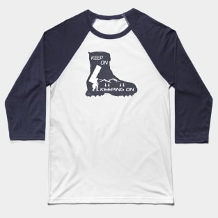 Keep On Keeping On - Boot Baseball T-Shirt